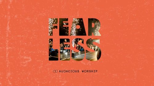 Audacious Worship – Fearless