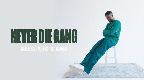 CalledOut Music – Never Die Gang Ft Guvna B