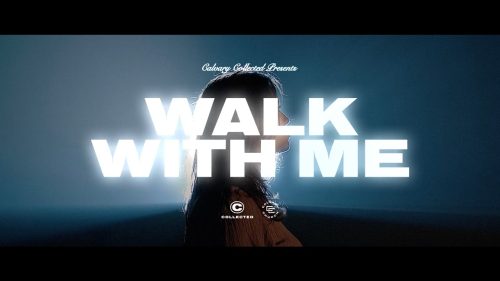 Calvary Collected – Walk With Me