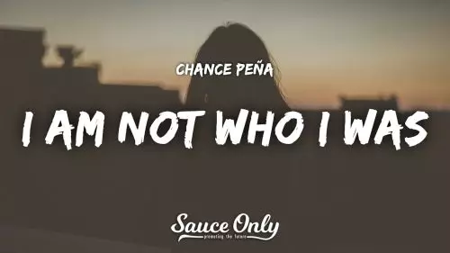 Chance Peña – I Am Not Who I Was