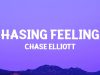 Chase Elliott – Chasing Feelings