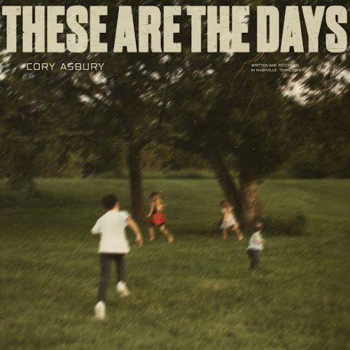Cory Asbury – These Are The Days (Up Version)