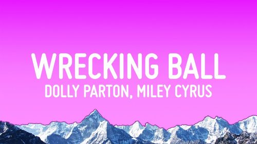 Dolly Parton – Wrecking Ball ft Miley Cyrus