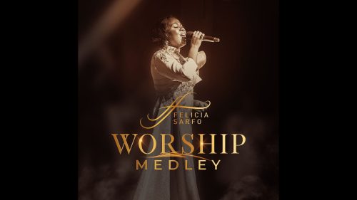 Felicia Sarfo – Worship Medley
