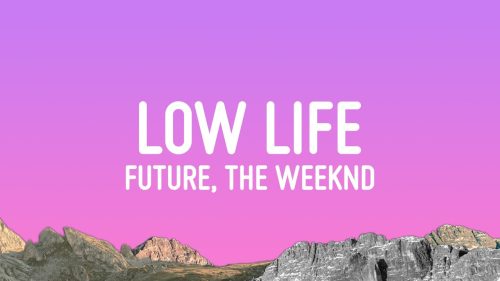 Future – Low Life Ft The Weeknd