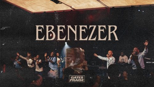 Gates Praise – Ebenezer
