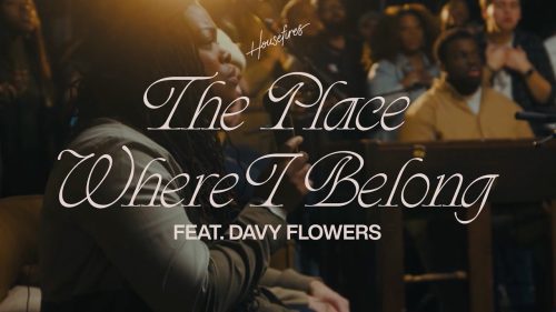 Housefires – The Place Where I Belong ft. Davy Flowers