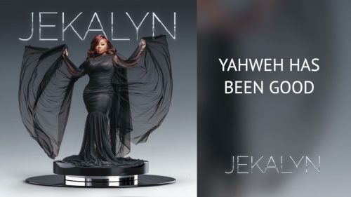 Jekalyn Carr – Yahweh Has Been Good