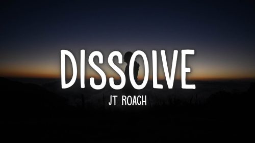JT Roach – Dissolve