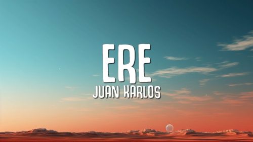 Juan karlos – Ere