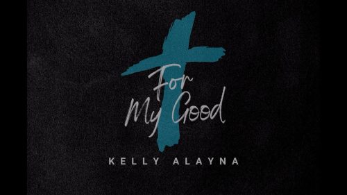 Kelly Alayna – For My Good