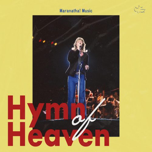 Maranatha! Music – Hymn Of Heaven