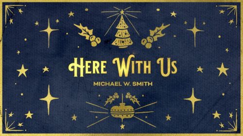 Michael W. Smith – Here With Us