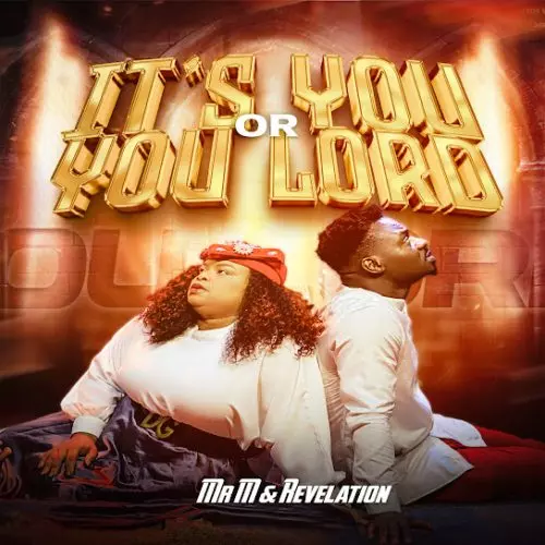 Mr M & Revelation – It's You Or You Lord