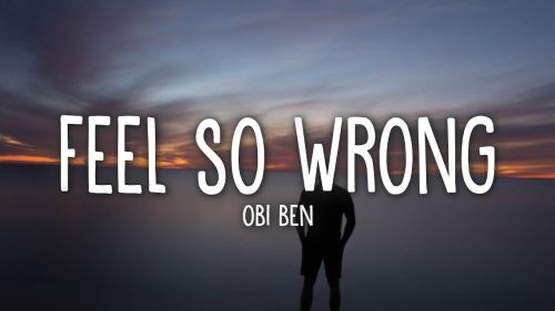 Obi Ben – Feel So Wrong