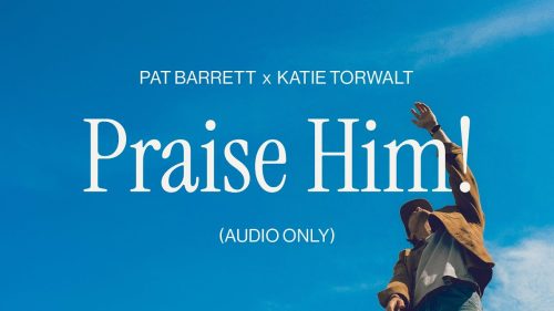 Pat Barrett – Praise Him!