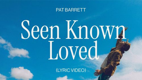 Pat Barrett – Seen Known Loved