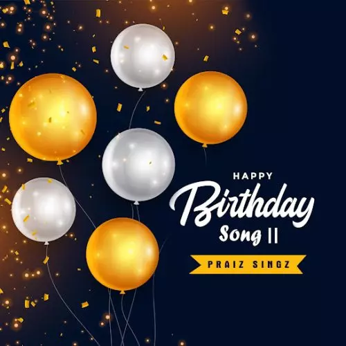Praiz Singz – Happy Birthday Song Ii