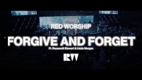 Red Worship – Forgive And Forget Ft. Roosevelt Stewart & Lizzie Morgan