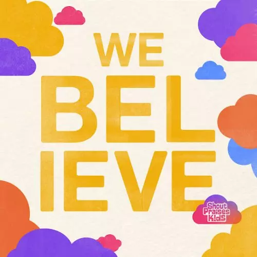 Shout Praises Kids – We Believe