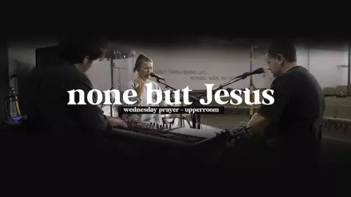 Upperroom - None But Jesus
