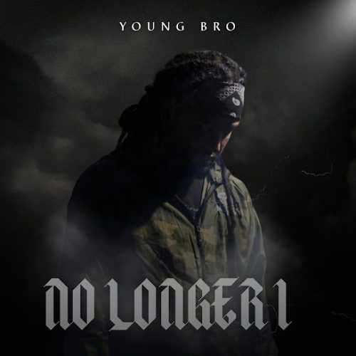 Young Bro – No Longer I Ft Brandon Trejo
