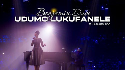 Benjamin Dube – U Dumo Lukufanele ft Putuma Tiso