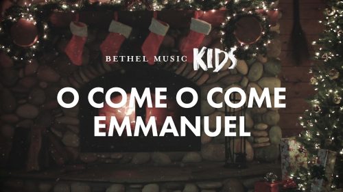 Bethel Music Kids – O Come O Come Emmanuel