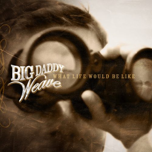 Big Daddy Weave – Another Day In Paradise