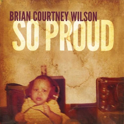 Brain Courtney Wilson – So Proud