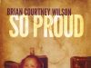Brain Courtney Wilson – So Proud