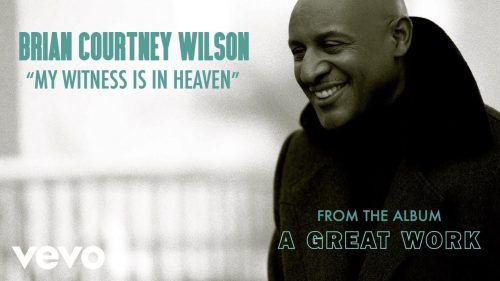 Brian Courtney Wilson – My Witness Is In Heaven