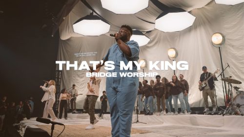 Bridge Worship – That'S My King