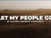 Calvary Worship Community - Let My People Go