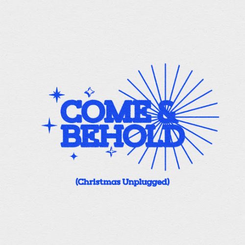 Community Music – Come And Behold (Christmas Unplugged)