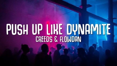Creeds & Flowdan – Push Up Like Dynamite