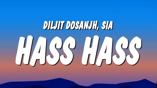 Diljit Dosanjh & Sia – Hass Hass