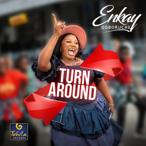 Enkay Ogboruche – Turn Around
