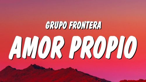 Grupo Frontera – Amor Propio