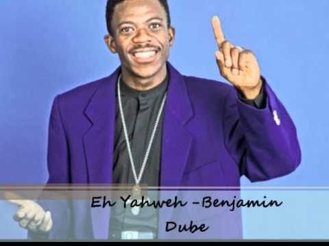 Benjamin Dube - Ehh Yahweh