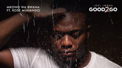 Joel Lwaga – Mkono Wa Bwana ft. Rose Muhando