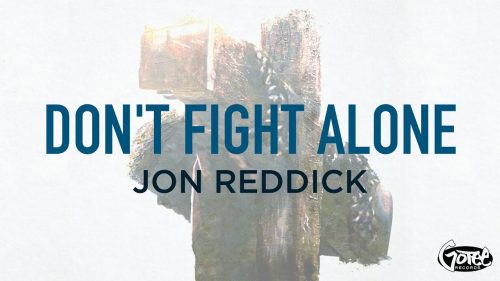Jon Reddick – Don't Fight Alone