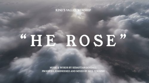 King's Valley Worship – He Rose