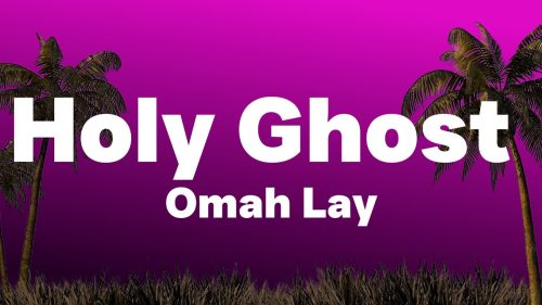 Omah Lay – Holy Ghost