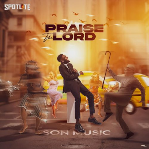 S.O.N Music – Praise The Lord
