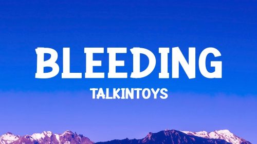 TalkinToys – Bleeding