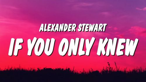 Alexander Stewart – ​​If You Only Knew