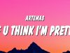 Artemas – If U Think I'M Pretty