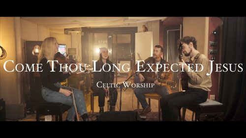 Celtic Worship – Come, Thou Long Expected Jesus Ft. Thou Long Expected Jesus | Celtic Worship