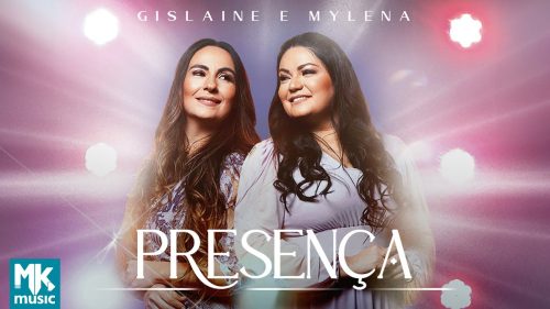 Gislaine e Mylena – PresençA